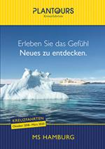 PLANTOURS KREUZFAHRTEN - KREUZFAHRTEN KATALOG - MS HAMBURG - Kreuzfahrten von Oktober 2018 bis Mai 2020 bestellen PLANTOURS KREUZFAHRTEN - KREUZFAHRTEN KATALOG - MS HAMBURG - Kreuzfahrten von Oktober 2018 bis Mai 2020 bestellen