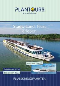 PLANTOURS KREUZFAHRTEN - FLUSSKREUZFAHRTEN KATALOG - Dezember 2020 - Januar 2022 bestellen PLANTOURS KREUZFAHRTEN - FLUSSKREUZFAHRTEN KATALOG - Dezember 2020 - Januar 2022 bestellen